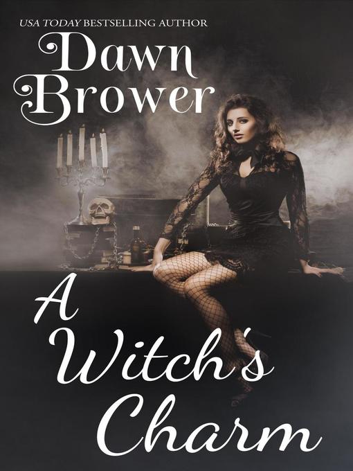 Title details for A Witch's Charm by Dawn Brower - Available